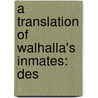 A Translation Of Walhalla's Inmates: Des by Louis George Everill