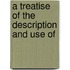 A Treatise Of The Description And Use Of