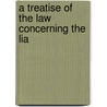 A Treatise Of The Law Concerning The Lia door Onbekend