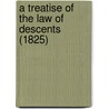 A Treatise Of The Law Of Descents (1825) door Onbekend