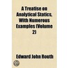 A Treatise On Analytical Statics, With N by Edward John Routh