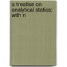 A Treatise On Analytical Statics: With N door Onbekend
