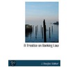 A Treatise On Banking Law door J. Douglas Walker