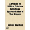 A Treatise On Biblical Criticism Exhibit door Samuel Davidson