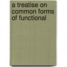 A Treatise On Common Forms Of Functional door Leopold Putzel