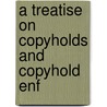 A Treatise On Copyholds And Copyhold Enf by Unknown