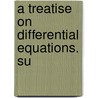 A Treatise On Differential Equations. Su door George Boole