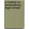 A Treatise On Extraordinary Legal Remedi by James L. 1844-1898 High