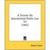 A Treatise On International Public Law V door Onbekend