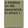 A Treatise On Life Assurance, In Which T by George Farren