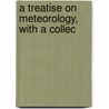 A Treatise On Meteorology, With A Collec door Onbekend