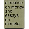 A Treatise On Money And Essays On Moneta by J. Shield 1850-1927 Nicholson