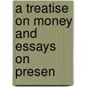 A Treatise On Money And Essays On Presen door Joseph Shield Nicholson