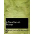 A Treatise On Prayer