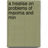 A Treatise On Problems Of Maxima And Min by Unknown
