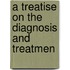A Treatise On The Diagnosis And Treatmen
