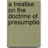 A Treatise On The Doctrine Of Presumptio