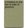 A Treatise On The Law Of Sale Of Persona by Floyd R. 1858-1928 Mechem