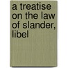 A Treatise On The Law Of Slander, Libel door Edward D. 1793-1854 Ingraham