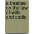 A Treatise On The Law Of Wills And Codic