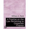 A Treatise On The Law Pertaining To Corp door William A. Reid