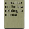 A Treatise On The Law Relating To Munici door Thomas James Arnold