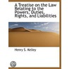 A Treatise On The Law Relating To The Po by Henry S. Kelley