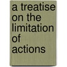A Treatise On The Limitation Of Actions door Horace Gay Wood