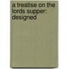 A Treatise On The Lords Supper: Designed door Onbekend