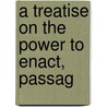 A Treatise On The Power To Enact, Passag door Norton Townshend Horr