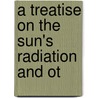 A Treatise On The Sun's Radiation And Ot door Frank H. 1851-1924 Bigelow