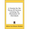 A Treatise On The Theory Of Solution Inc by Unknown