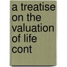 A Treatise On The Valuation Of Life Cont door Edward Sang