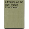 A Treatise On The West Indian Incumbered door Reginald John Cust