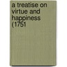 A Treatise On Virtue And Happiness (1751 by Unknown