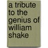 A Tribute To The Genius Of William Shake