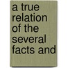 A True Relation Of The Several Facts And door Delariviere Manley