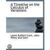 A Ttreatise On The Calculus Of Variation by Lewis Buffett Carll