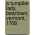 A Turnpike Lady, Beartown, Vermont, 1768