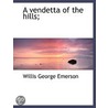 A Vendetta Of The Hills; door Willis George Emerson