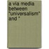 A Via Media Between "Universalism" And "