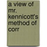 A View Of Mr. Kennicott's Method Of Corr door Onbekend
