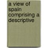 A View Of Spain Comprising A Descriptive