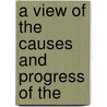 A View Of The Causes And Progress Of The door Professor John Moore