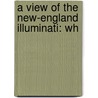 A View Of The New-England Illuminati: Wh by John Cosens Ogden