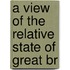A View Of The Relative State Of Great Br