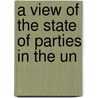 A View Of The State Of Parties In The Un door Samuel MacCormack