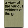 A View Of The Various Editions Of The Gr door Onbekend