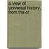 A View Of Universal History, From The Cr