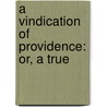 A Vindication Of Providence: Or, A True door Edward Young